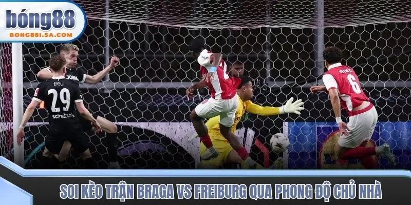 Soi kèo trận Braga vs Freiburg qua phong độ chủ nhà