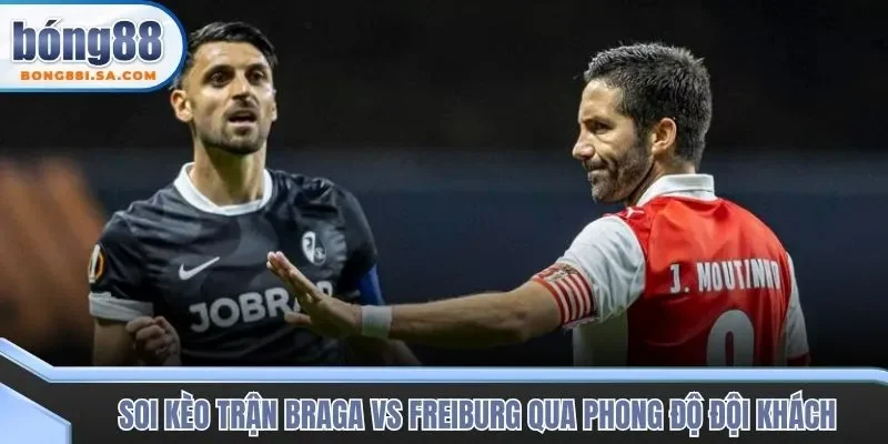 Soi kèo trận đấu Braga vs Freiburg qua phong độ đội khách