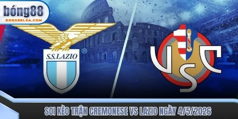 Soi kèo trận đấu Cremonese vs Lazio